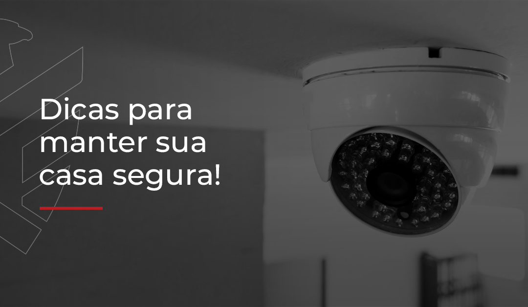 Dicas para manter sua casa segura!